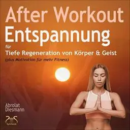 Produktbild: After Workout: Entspannung für tiefe Regeneration von Körper & Geist (plus Motivation für mehr Fitness)