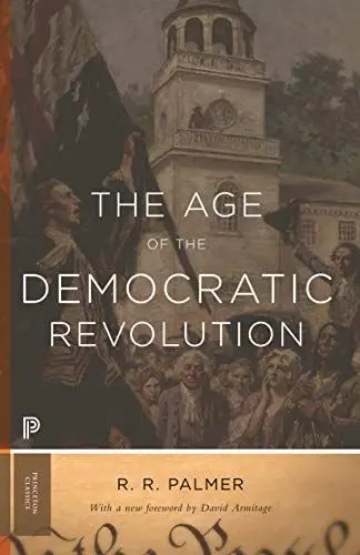 Produktbild: Age of the Democratic Revolution: A Political History of Europe and America, 1760-1800 (Princeton Classics)