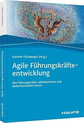 Produktbild: Agile Führungskräfteentwicklung: Wie Führungskräfte selbstbestimmt und bedarfsorientiert lernen (Haufe Fachbuch)