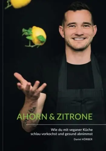 Produktbild: AHORN & ZITRONE: Vegan vorkochen und gesund abnehmen - Kochbuch