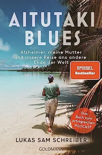Produktbild: Aitutaki-Blues: Alzheimer, meine Mutter und unsere Reise ans andere Ende der Welt - Das Buch zum erfolgreichen Podcast