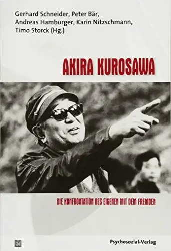 Produktbild: Akira Kurosawa: Die Konfrontation des Eigenen mit dem Fremden. Im Dialog: Psychoanalyse und Filmtheorie Band 14