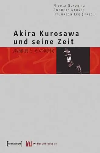 Produktbild: Akira Kurosawa und seine Zeit (Medienumbrüche)
