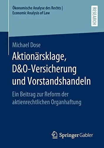 Produktbild: Aktionärsklage, D&O-Versicherung und Vorstandshandeln: Ein Beitrag zur Reform der aktienrechtlichen Organhaftung (Ökonomische Analyse des Rechts | Economic Analysis of Law)