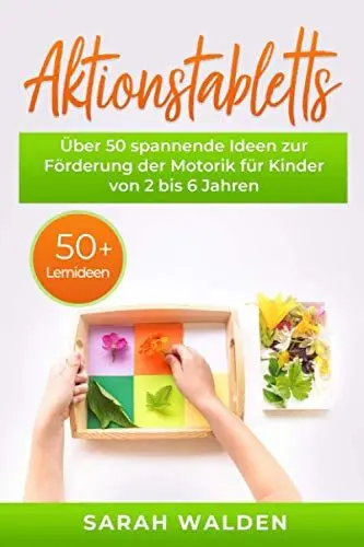 Produktbild: Aktionstabletts: Über 50 spannende Ideen zur Förderung der Motorik für Kinder von 2 bis 6 Jahren. Leicht umsetzbare Tabletts für das Lernen in Krippe, Kindergarten und Vorschule. 50 Lernideen