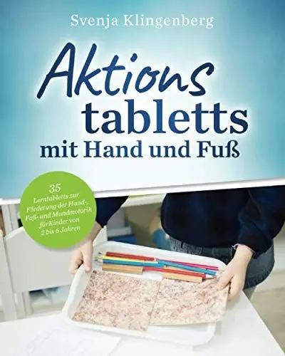 Produktbild: Aktionstabletts mit Hand und Fuß: 35 Lerntabletts zur Förderung der Hand-, Fuß- und Mundmotorik für Kinder von 2 bis 6 Jahren