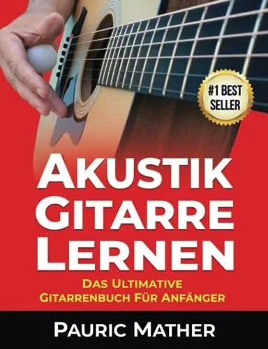 Produktbild: Akustik-Gitarre Lernen: Das ultimative Gitarrenbuch für Anfänger (Gitarre leicht gemacht – Zum Lernen und Spielen, Band 1)