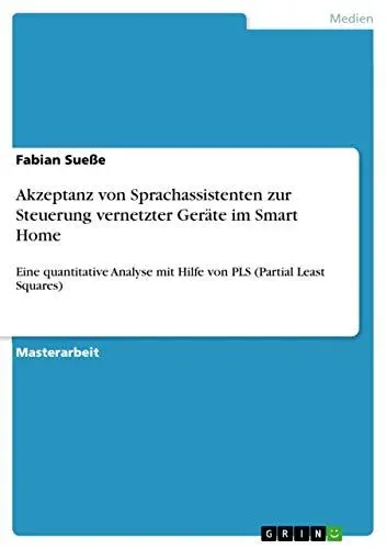 Produktbild: Akzeptanz von Sprachassistenten zur Steuerung vernetzter Geräte im Smart Home: Eine quantitative Analyse mit Hilfe von PLS (Partial Least Squares)