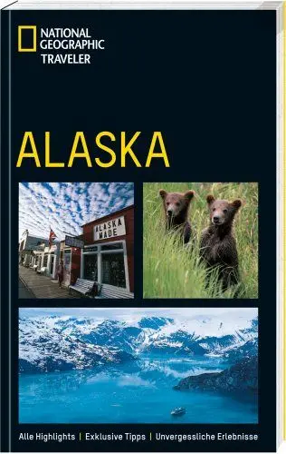 Produktbild: Alaska: Alle Highlights. Exklusive Tipps. Unvergessliche Erlebnisse (National Geographic Traveler)