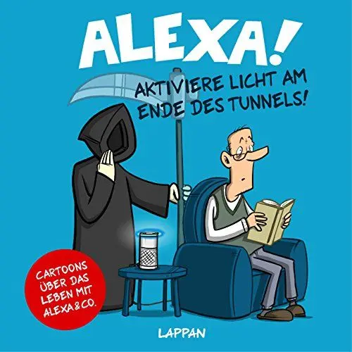Produktbild: Alexa! Aktiviere Licht am Ende des Tunnels!: Cartoons über das Leben mit Alexa und Co.