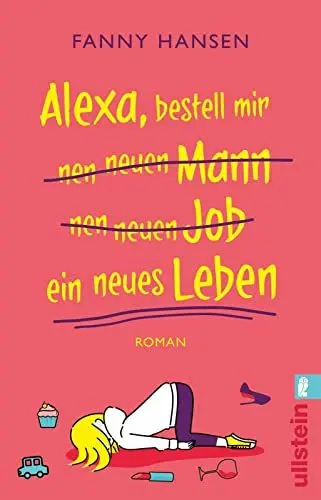 Produktbild: Alexa, bestell mir nen neuen Mann nen neuen Job ein neues Leben: Roman | Bissig-witziger Roman über das Familienleben