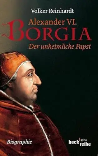 Produktbild: Alexander VI. Borgia: Der unheimliche Papst (Beck'sche Reihe)