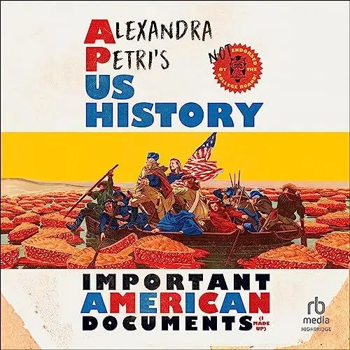 Produktbild: Alexandra Petri's US History: Important American Documents (I Made Up)