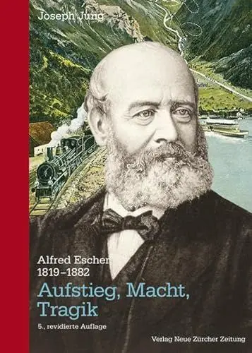Produktbild: Alfred Escher (1819-1882): Aufstieg, Macht, Tragik