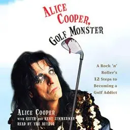 Produktbild: Alice Cooper, Golf Monster: A Rock 'n' Roller's Life and 12 Steps to Becoming a Golf Addict
