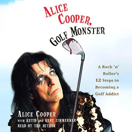 Produktbild: Alice Cooper, Golf Monster: A Rock 'n' Roller's Life and 12 Steps to Becoming a Golf Addict