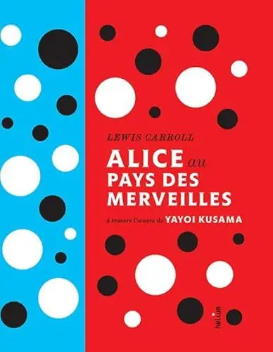 Produktbild: Alice au pays des merveilles de Lewis Carroll: à travers l'oeuvre de Yayoi Kusama