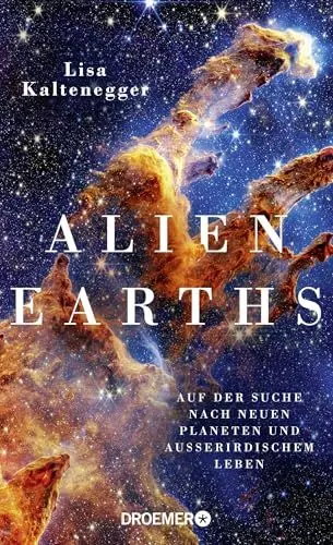 Produktbild: Alien Earths: Auf der Suche nach neuen Planeten und außerirdischem Leben | Sind wir allein im Universum? Die neuesten wissenschaftlichen Erkenntnisse der Exoplaneten-Forschung