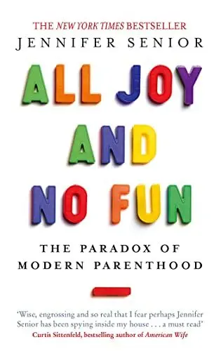 Produktbild: All Joy and No Fun: The Paradox of Modern Parenthood
