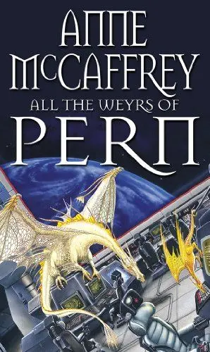 Produktbild: All The Weyrs Of Pern: (Dragonriders of Pern: 11): this is where it all began and could be where it all ends… from one of the most influential SFF writers of all time (The Dragon Books, 11)