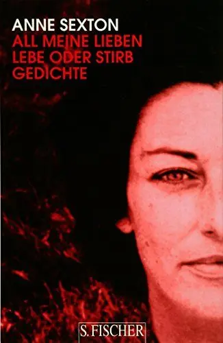 Produktbild: All meine Lieben / Lebe oder stirb: Gedichte. Band 2: Gedichte. Dtsch.-Engl. (Anne Sexton, Werkedition in vier Bänden)