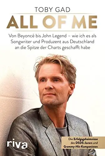 Produktbild: All of Me: Von Beyoncé bis John Legend – wie ich es als Songwriter und Produzent aus Deutschland an die Spitze der Charts geschafft habe. Die Erfolgsgeheimnisse des DSDS-Jurors