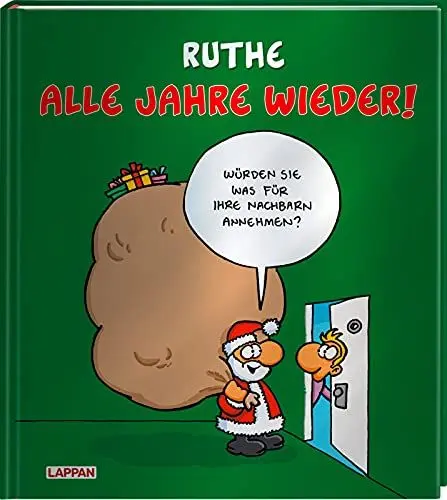 Produktbild: Alle Jahre wieder!: Weihnachtscartoons. Würden Sie was für Ihre Nachbarn annehmen? | Weihnachtscartoons von Ralph Ruthe in glänzendem Einband (Shit happens!)