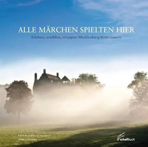 Produktbild: Alle Märchen spielten hier - Erlebtes, erzähltes, ertapptes Mecklenburg-Vorpommern