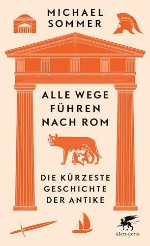 Produktbild: Alle Wege führen nach Rom: Die kürzeste Geschichte der Antike