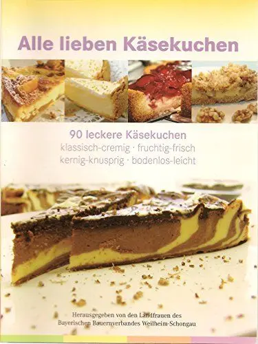Produktbild: Alle lieben Käsekuchen: 90 leckere Käsekuchen. Klassisch-cremig, fruchtig-frisch, kernig-knusprig, bodenlos-leicht