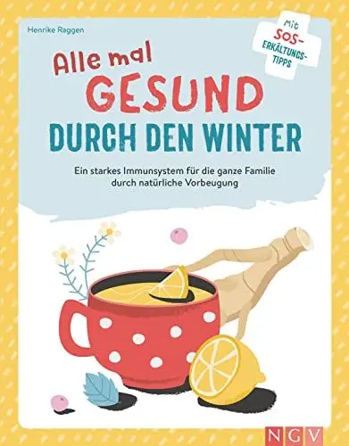 Produktbild: Alle mal gesund durch den Winter: Ein starkes Immunsystem für die ganze Familie durch natürliche Vorbeugung