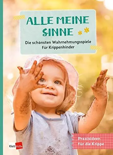 Produktbild: Alle meine Sinne - Die schönsten Wahrnehmungsspiele für Krippenkinder (Praxisideen für die Krippe)