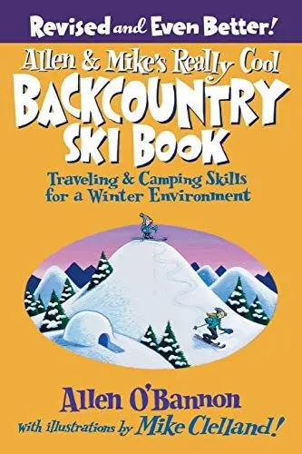 Produktbild: Allen & Mike's Really Cool Backcountry Ski Book, Revised and Even Better!: Traveling & Camping Skills For A Winter Environment (Falcon Guides)