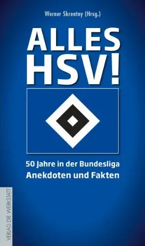 Produktbild: Alles HSV!: 50 Jahre in der Bundesliga – Anekdoten und Fakten