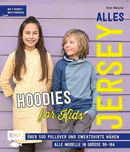 Produktbild: Alles Jersey – Hoodies for Kids: Über 500 Pullover und Sweatshirts super easy nähen mit vielen Stepfotos – Alle Modelle in Größe 98–164 – Mit 6 Schnittmusterbogen