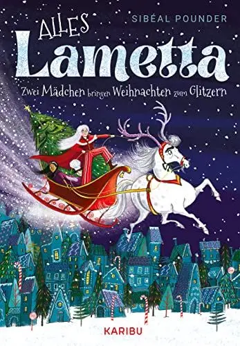 Produktbild: Alles Lametta – Zwei Mädchen bringen Weihnachten zum Glitzern: Eine Abenteuergeschichte über Träume und Freundschaft für Mädchen ab 9 Jahren