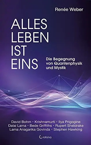 Produktbild: Alles Leben ist eins: Die Begegnung von Quantenphysik und Mystik