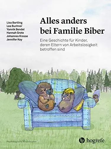 Produktbild: Alles anders bei Familie Biber: Eine Geschichte für Kinder, deren Eltern von Arbeitslosigkeit betroffen sind (Psychologische Kinderbücher)
