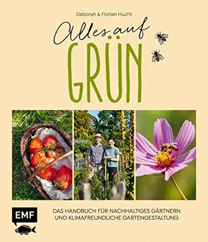 Produktbild: Alles auf Grün – Das Handbuch für nachhaltiges Gärtnern und klimafreundliche Gartengestaltung: Artenvielfalt fördern, plastikfrei gärtnern, ... Insektenhotel, Umwelttoilette und vieles mehr