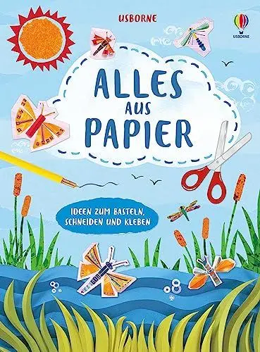 Produktbild: Alles aus Papier: Ideen zum Basteln, Schneiden und Kleben – inspirierend und mit Schritt-für-Schritt-Anleitungen – für kreative Kinder ab 7 Jahren