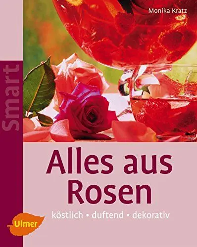 Produktbild: Alles aus Rosen: Köstlich - duftend - dekorativ (Smart Gartenbuch)