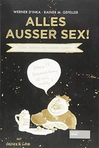 Produktbild: Alles außer Sex! Essen, Trinken und andere Hobbys