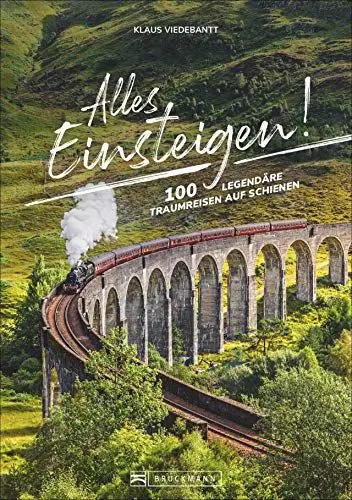 Produktbild: Alles einsteigen! 100 legendäre Traumreisen auf Schienen. Mit dem Eisenbahn-Reiseführer um die Welt. Reisen in Luxuszügen, Nostalgiezügen und Dampfloks: Von Brockenbahn bis Orient-Express.