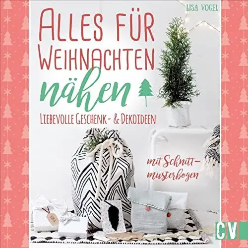 Produktbild: Alles für Weihnachten nähen. Liebevolle Geschenk- & Dekoideen. Mit Schnittmusterbogen. Weihnachtliche DIY-Projekte für das eigene Zuhause oder zum Verschenken.