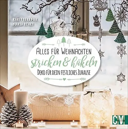 Produktbild: Alles für Weihnachten stricken & häkeln. Deko für dein festliches Zuhause. Weihnachtskugeln, Windlichter, Kissen & Co. ganz einfach individuell gestalten. Für das eigene Zuhause oder zum Verschenken.
