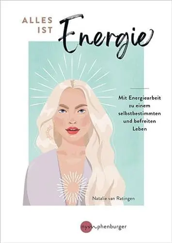 Produktbild: Alles ist Energie: Mit Energiearbeit zu einem selbstbestimmten und befreiten Leben