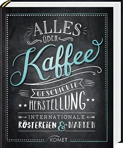Produktbild: Alles über Kaffee: Geschichte, Herstellung, Internationale Röstereien & Marken