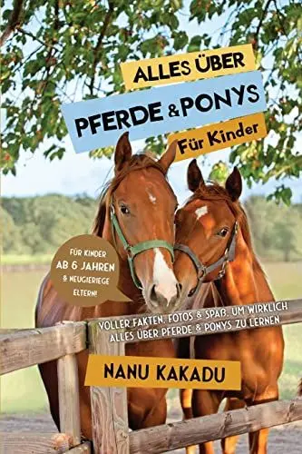 Produktbild: Alles über Pferde und Ponys für Kinder: Voller Fakten, Fotos und Spaß, um wirklich alles über Pferde und Ponys zu lernen