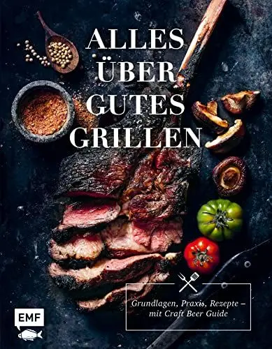 Produktbild: Alles über gutes Grillen: Grundlagen, Praxis, Rezepte – mit Craft Beer Guide