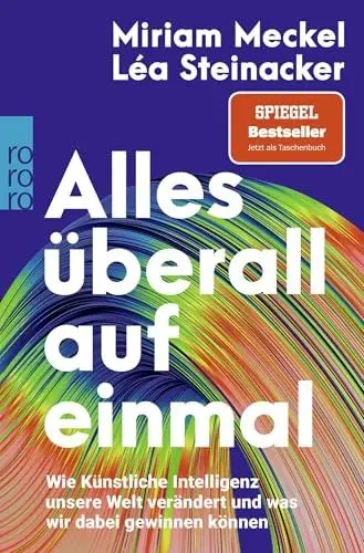 Produktbild: Alles überall auf einmal: Wie Künstliche Intelligenz unsere Welt verändert und was wir dabei gewinnen können